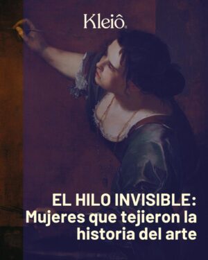 El hilo invisible: mujeres que tejieron la historia del arte